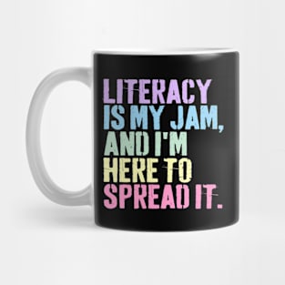 Literacy Is My Jam And I'm Here To Spread Literacy Teacher Mug